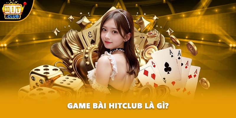 Game Bài Hitclub Điểm Hẹn Giải Trí Hấp Dẫn Cho Game Thủ 1 Khám phá sức hút của game bài Hitclub tại thị trường cá cược online